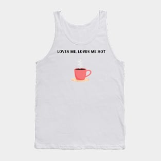 Loves Me , Loves Me Hot Tank Top